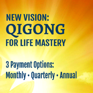 New Vision: Qigong for Life Mastery – Online Training & Membership Program