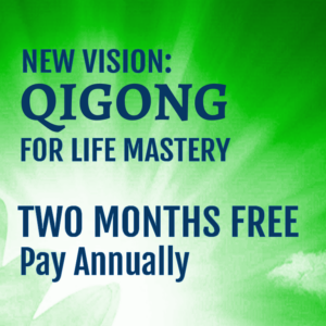 New Vision: Qigong for Life Mastery – Annual Payment
