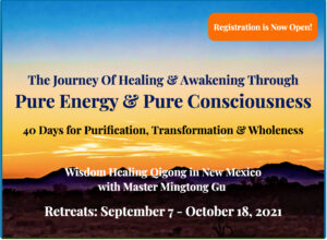 Promotional graphic for a retreat titled 'The Journey of Healing & Awakening Through Pure Energy & Pure Consciousness.' The text highlights '40 Days for Purification, Transformation & Wholeness' and promotes 'Wisdom Healing Qigong in New Mexico with Master Mingtong Gu.' The retreat dates are listed as 'September 7 - October 18, 2021,' with an orange banner stating 'Registration is Now Open!' The background features a serene sunrise or sunset over a landscape with silhouettes of mountains and trees.