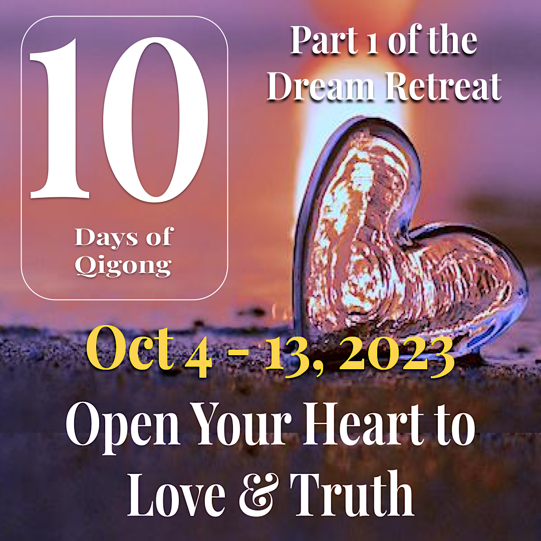 Promotional image for '10 Days of Qigong, Part 1 of the Dream Retreat,' featuring dates October 4–13, 2023, with a glowing heart-shaped glass object on a sandy surface and the text 'Open Your Heart to Love & Truth.'