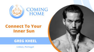Promotional banner for 'Coming Home' featuring Greg Kheel with the tagline 'Connect To Your Inner Sun,' showcasing a minimalist lotus logo, Greg's portrait, and event location in Lisbon, Portugal.