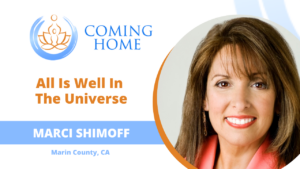 Promotional banner for 'Coming Home' featuring Marci Shimoff with the theme 'All Is Well In The Universe,' showcasing a minimalist lotus logo, Marci's portrait, and event location in Marin County, CA.