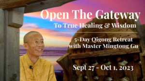 Promotional image for 'Open The Gateway: 5-Day Qigong Retreat with Master Mingtong Gu,' featuring a smiling Master Mingtong Gu, a rustic wooden gate, and a vibrant sunset background. Event dates: Sept 27 - Oct 1, 2023.