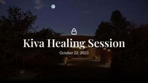 Nighttime view of a serene adobe-style building surrounded by trees under a moonlit sky, with the text 'Kiva Healing Session' and the date 'October 22, 2023' displayed in the center.