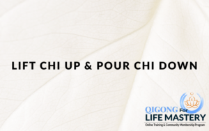 Qigong for Life Mastery logo with the phrase 'Lift Chi Up & Pour Chi Down' on a soft,