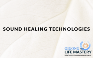 Qigong for Life Mastery logo with the phrase 'Sound Healing Technologies' on a soft, white textured background, highlighting the use of sound for energy healing and emotional balance.