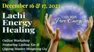 Promotional banner for the Lachi Energy Healing online workshop on December 16 & 17, 2023, featuring Linling Xie and Qigong Master Mingtong Gu.