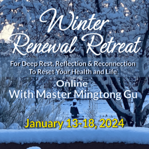 Promotional banner for the Winter Renewal Retreat with Master Mingtong Gu, January 13-18, 2024, offering online sessions for deep rest, reflection, and reconnection to reset health and life, featuring a serene snowy background.