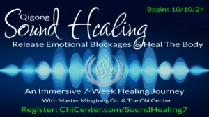 Qigong Sound Healing banner for a 7-week journey to release emotional blockages and heal the body, featuring Master Mingtong Gu. Begins 10/10/24.
