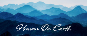 Blue-hued mountains layered into the horizon with the words 'Heaven On Earth,' evoking serenity, peace, and a sense of oneness with nature.