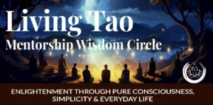 Banner for the Living Tao Spiritual Mentorship Circle, focused on enlightenment through pure consciousness, simplicity, and everyday life. The image below depicts a serene scene of people seated in meditation by a lake under a starlit sky, with warm lanterns floating above, evoking a sense of peaceful community and spiritual awakening.
