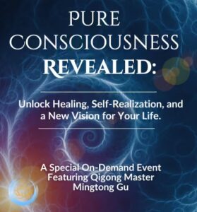 Promotional graphic for the event "Pure Consciousness Revealed," highlighting themes of healing, self-realization, and life transformation. Featuring Qigong Master Mingtong Gu, the design includes a glowing spiral and light patterns on a deep blue background, symbolizing spiritual awakening and inner growth.
