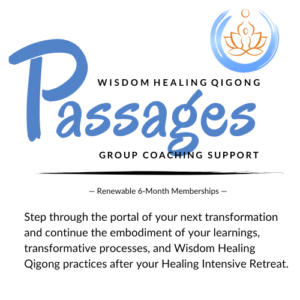 Logo and description for 'Passages: Wisdom Healing Qigong Group Coaching Support,' featuring a lotus emblem and text promoting renewable 6-month memberships. Highlights opportunities for transformative growth, embodiment of learnings, and continued Wisdom Healing Qigong practices after a Healing Intensive Retreat.