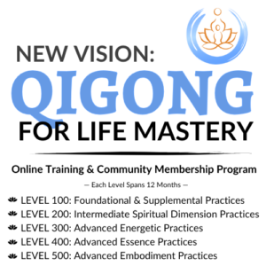 Promotional graphic for 'New Vision: Qigong for Life Mastery,' featuring an online training and community membership program. Includes five levels of mastery: Foundational, Intermediate Spiritual Dimension, Advanced Energetic, Advanced Essence, and Advanced Embodiment Practices, each spanning 12 months. Designed for personal growth and spiritual development."