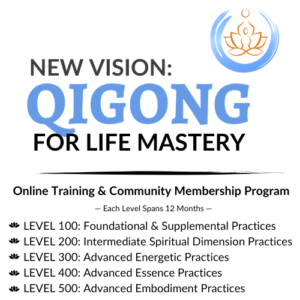 Promotional graphic for 'New Vision: Qigong for Life Mastery,' featuring an online training and community membership program. Includes five levels of mastery: Foundational, Intermediate Spiritual Dimension, Advanced Energetic, Advanced Essence, and Advanced Embodiment Practices, each spanning 12 months. Designed for personal growth and spiritual development."