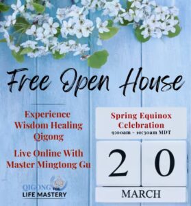 Free Open House for Wisdom Healing Qigong with Master Mingtong Gu on March 20 – Spring Equinox Celebration, live online event from 9:00am to 10:30am MDT, hosted by Qigong for Life Mastery. Blue wooden background with blooming white flowers.