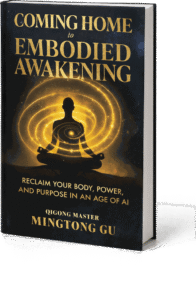 Coming Home to Embodied Awakening, the hardcover by Qigong Master Mingtong Gu